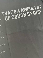 That’s A Awful Lot Of Cough Syrup Measuring Scale Graphic Oversized Black Tee